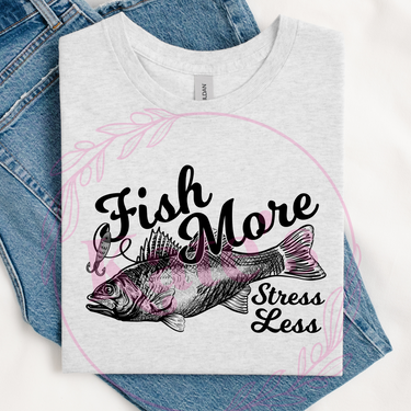 Fish More Stress Less T-Shirt